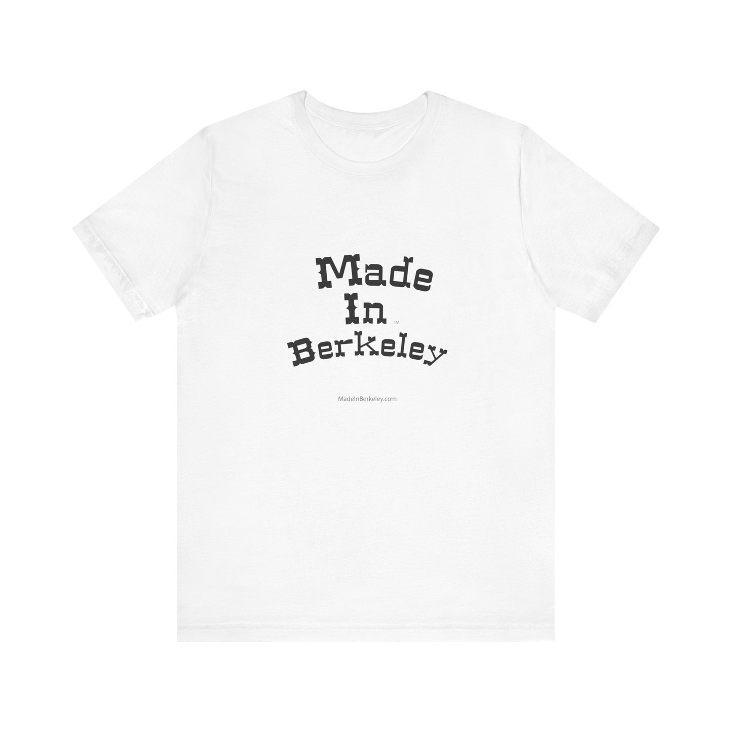 Made in Berkeley  on a Unisex Jersey Tee - Casual California Style