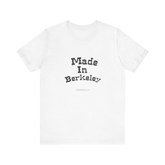 Made in Berkeley  on a Unisex Jersey Tee - Casual California Style