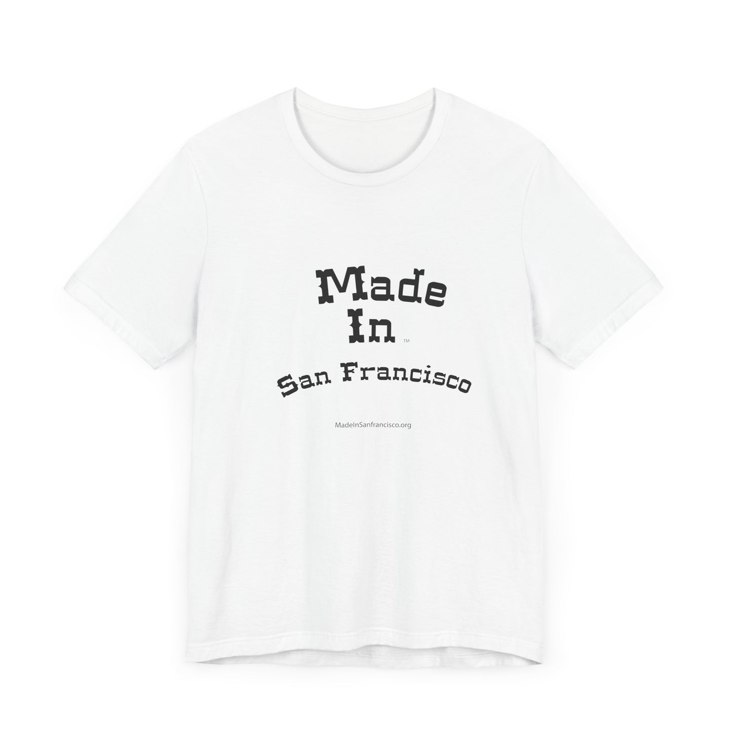 Made in san Francisco  on a Unisex Jersey Tee - Casual California Style