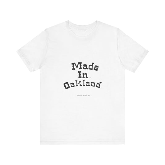 Made in Oakland  on a Unisex Jersey Tee - Casual California Style